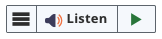 The ReadSpeaker Listen button, with a menu button on its left and a play button on its right.